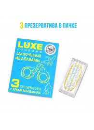 Презервативы  Заключенный из Алабамы  с ароматом банана - 3 шт. - Luxe - купить с доставкой в Белгороде