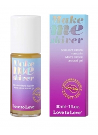 Возбуждающий гель для пениса Make Me Shiver - 30 мл. - Love to Love - купить с доставкой в Белгороде