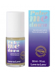 Стимулирующий гель для пениса Pulse Me Down - 30 мл. - Love to Love - купить с доставкой в Белгороде